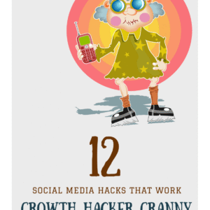 12 Social Media Growth Hacks That Work: Growth Hacker Granny